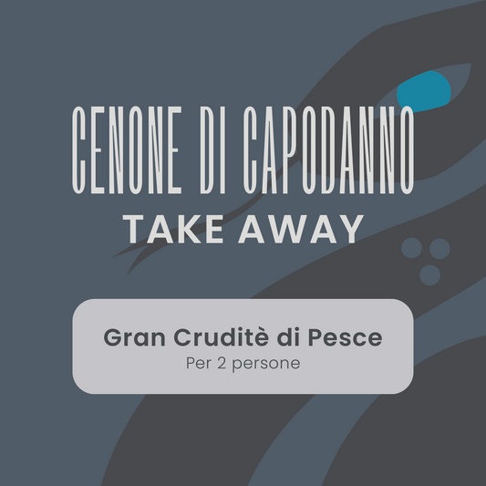 Cenone di Capodanno Take Away - Gran Cruditè di Pesce per 2 persone